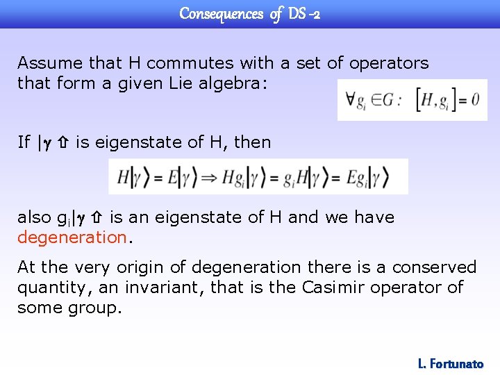 Consequences of DS -2 Assume that H commutes with a set of operators that
