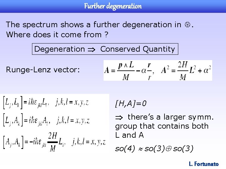 Further degeneration The spectrum shows a further degeneration in . Where does it come