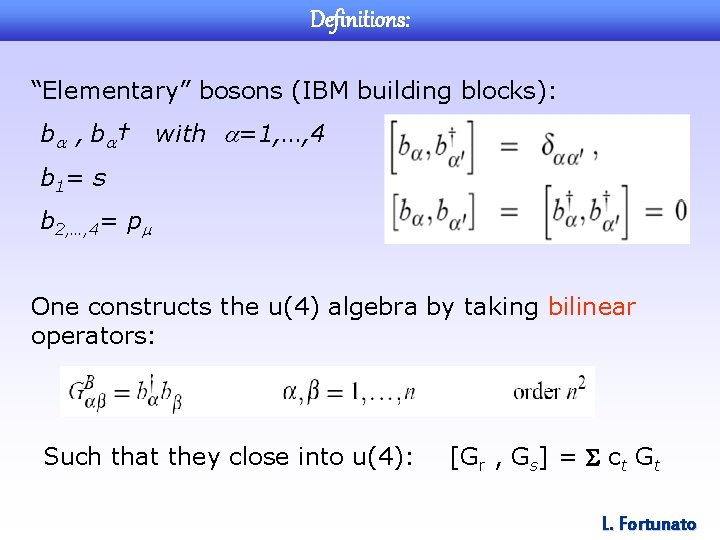 Definitions: “Elementary” bosons (IBM building blocks): b , b † with =1, …, 4