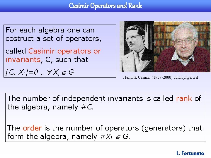 Casimir Operators and Rank For each algebra one can costruct a set of operators,