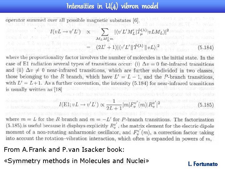Intensities in U(4) vibron model From A. Frank and P. van Isacker book: «Symmetry