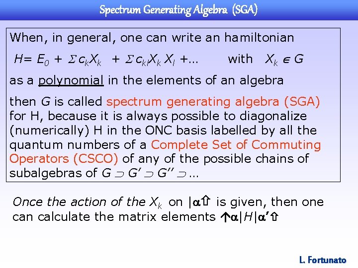 Spectrum Generating Algebra (SGA) When, in general, one can write an hamiltonian H= E