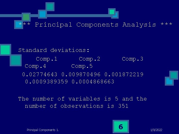 *** Principal Components Analysis *** Standard deviations: Comp. 1 Comp. 2 Comp. 3 Comp.