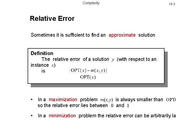 Complexity 15 -3 Relative Error Sometimes it is sufficient to find an approximate solution Complexity 15 -3 Relative Error Sometimes it is sufficient to find an approximate solution