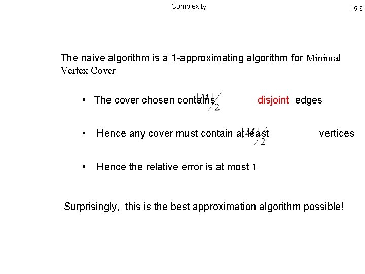 Complexity 15 -6 The naive algorithm is a 1 -approximating algorithm for Minimal Vertex Complexity 15 -6 The naive algorithm is a 1 -approximating algorithm for Minimal Vertex