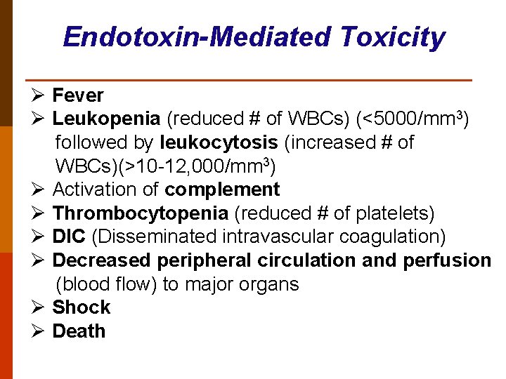 Endotoxin-Mediated Toxicity Ø Fever Ø Leukopenia (reduced # of WBCs) (<5000/mm 3) followed by