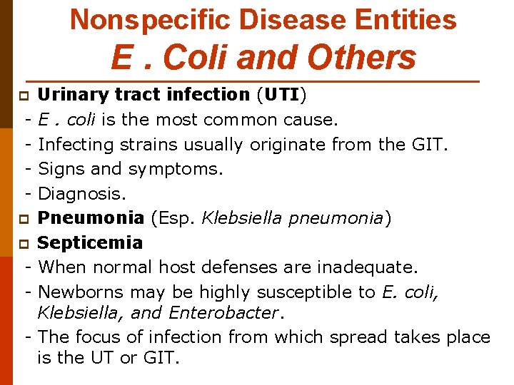 Nonspecific Disease Entities E. Coli and Others p p p - Urinary tract infection