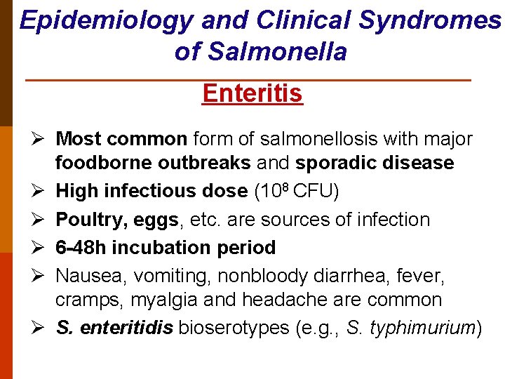 Epidemiology and Clinical Syndromes of Salmonella Enteritis Ø Most common form of salmonellosis with