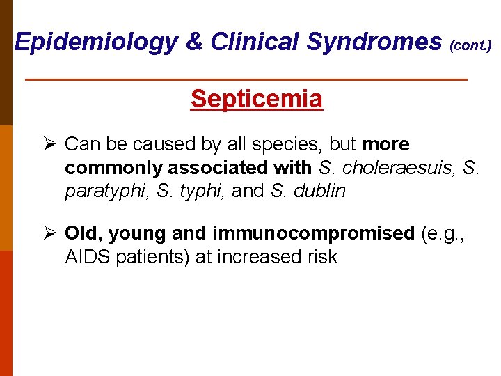 Epidemiology & Clinical Syndromes (cont. ) Septicemia Ø Can be caused by all species,