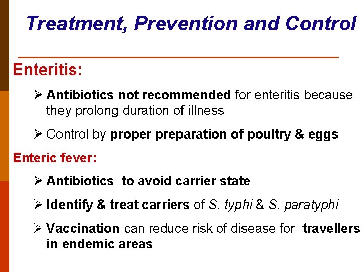 Treatment, Prevention and Control Enteritis: Ø Antibiotics not recommended for enteritis because they prolong