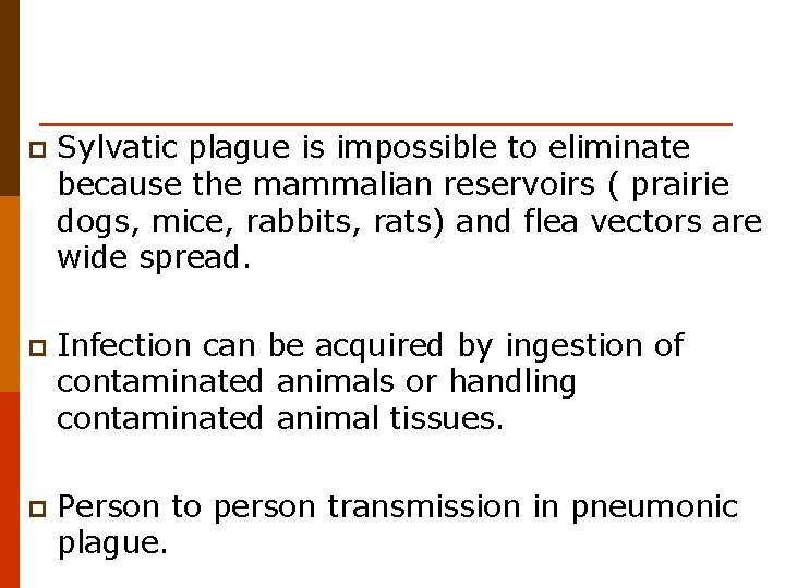 p Sylvatic plague is impossible to eliminate because the mammalian reservoirs ( prairie dogs,