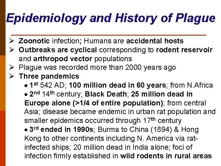 Epidemiology and History of Plague Ø Zoonotic infection; Humans are accidental hosts Ø Outbreaks