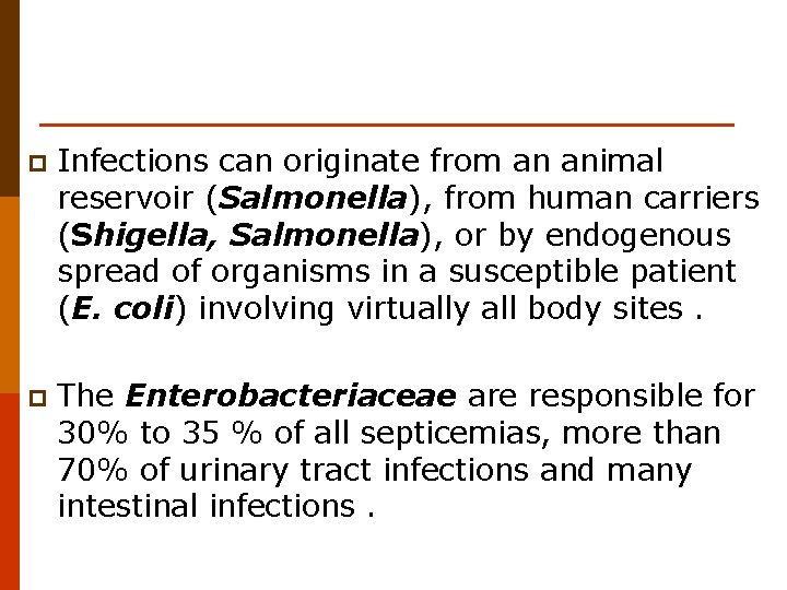 p Infections can originate from an animal reservoir (Salmonella), from human carriers (Shigella, Salmonella),
