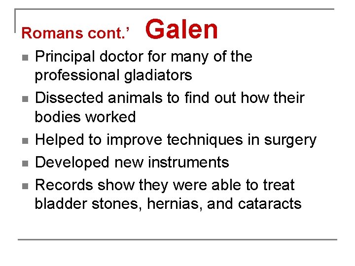 Galen Romans cont. ’ n Principal doctor for many of the professional gladiators n
