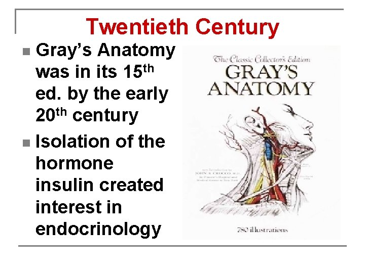 Twentieth Century Gray’s Anatomy was in its 15 th ed. by the early 20