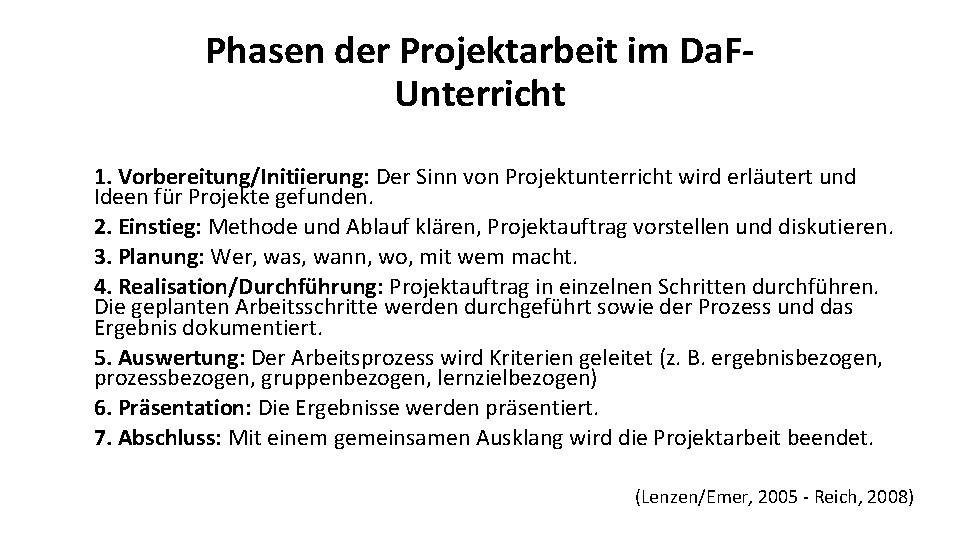 Phasen der Projektarbeit im Da. FUnterricht 1. Vorbereitung/Initiierung: Der Sinn von Projektunterricht wird erläutert