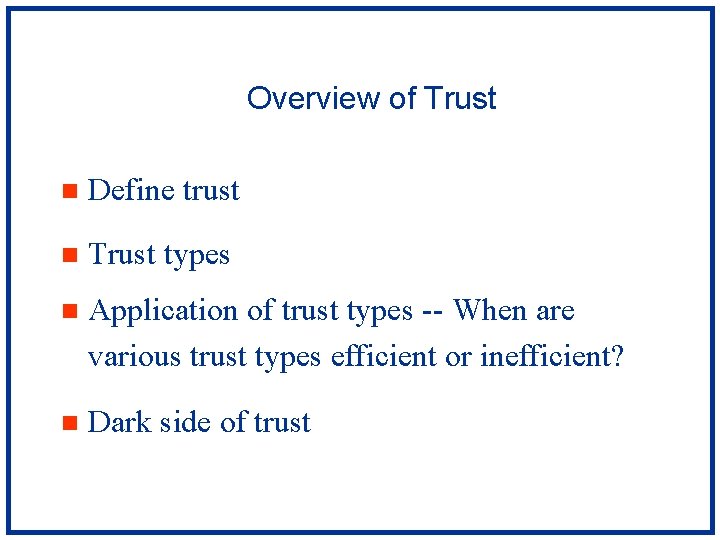 Overview of Trust n Define trust n Trust types n Application of trust types