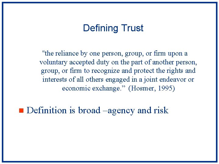 Defining Trust “the reliance by one person, group, or firm upon a voluntary accepted
