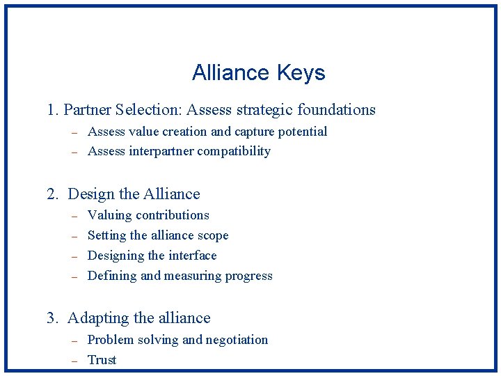 Alliance Keys 1. Partner Selection: Assess strategic foundations – – Assess value creation and