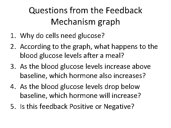 Questions from the Feedback Mechanism graph 1. Why do cells need glucose? 2. According
