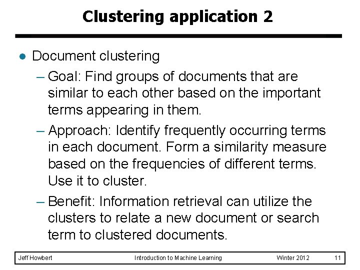 Clustering application 2 l Document clustering – Goal: Find groups of documents that are