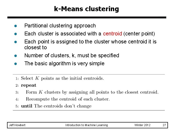 k-Means clustering l Partitional clustering approach l Each cluster is associated with a centroid