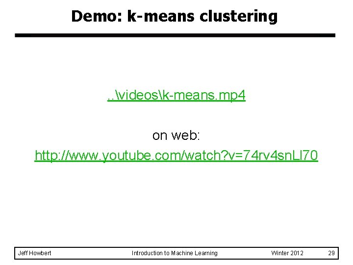 Demo: k-means clustering . . videosk-means. mp 4 on web: http: //www. youtube. com/watch?