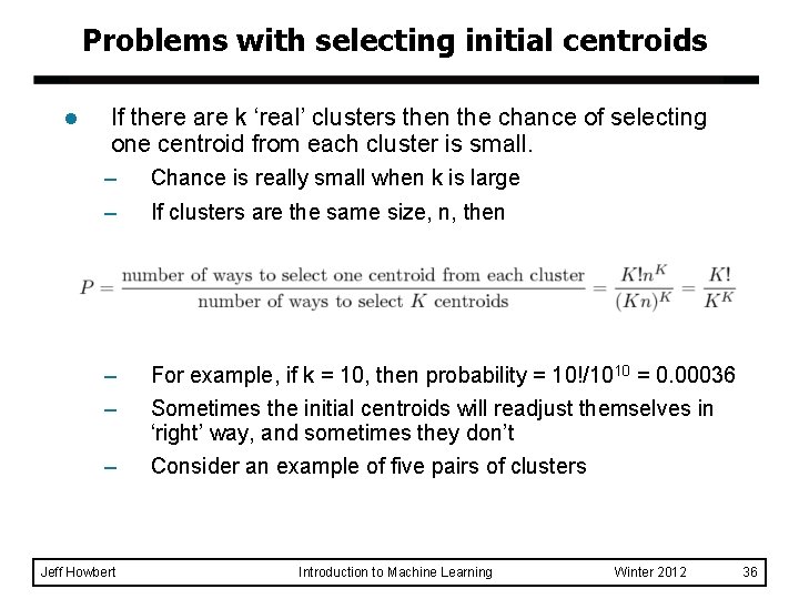 Problems with selecting initial centroids l If there are k ‘real’ clusters then the