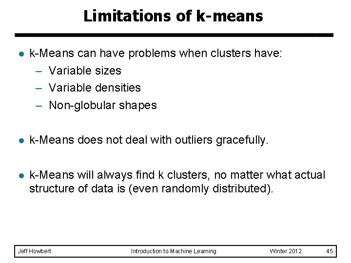 Limitations of k-means l k-Means can have problems when clusters have: – Variable sizes