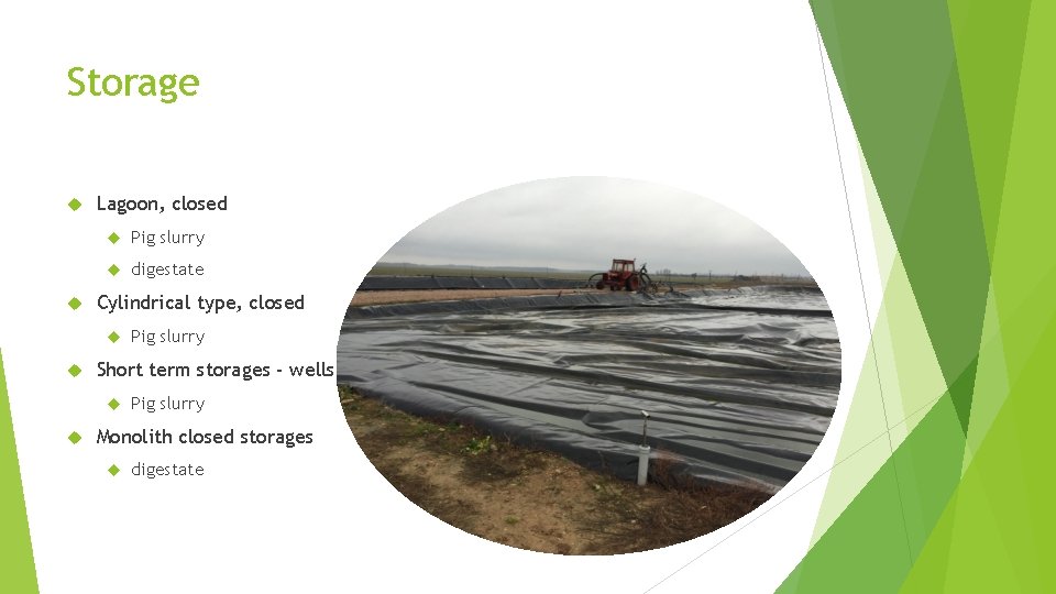 Storage Lagoon, closed Pig slurry digestate Cylindrical type, closed Short term storages - wells