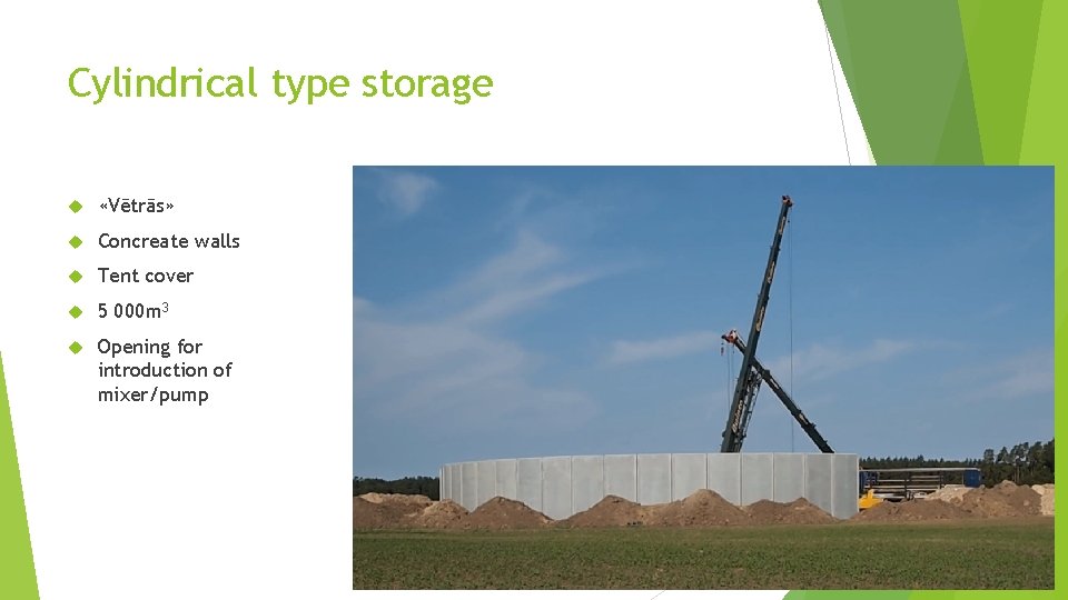 Cylindrical type storage «Vētrās» Concreate walls Tent cover 5 000 m 3 Opening for