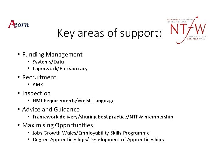 Key areas of support: • Funding Management • Systems/Data • Paperwork/Bureaucracy • Recruitment •