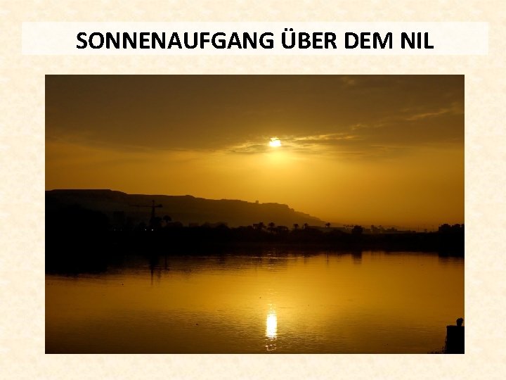 SONNENAUFGANG ÜBER DEM NIL 