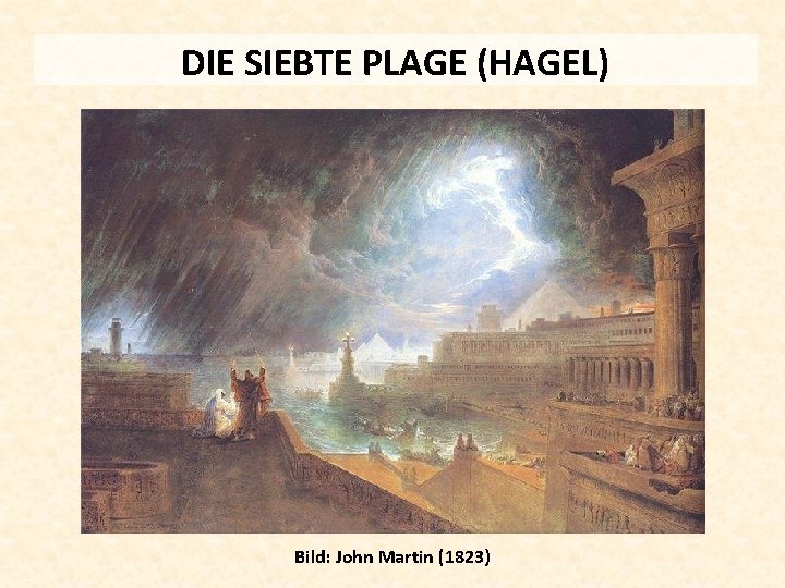 DIE SIEBTE PLAGE (HAGEL) Bild: John Martin (1823) 