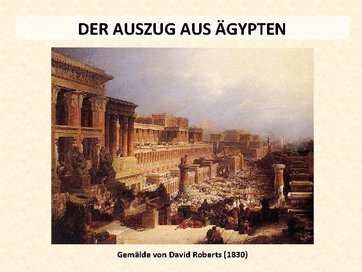 DER AUSZUG AUS ÄGYPTEN Gemälde von David Roberts (1830) 