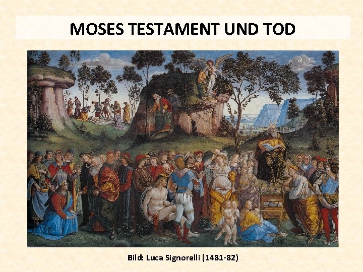 MOSES TESTAMENT UND TOD Bild: Luca Signorelli (1481 -82) 