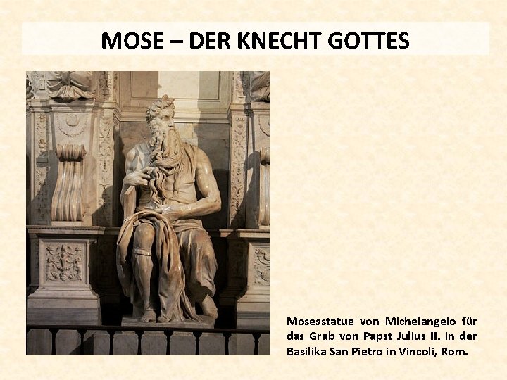 MOSE – DER KNECHT GOTTES Mosesstatue von Michelangelo für das Grab von Papst Julius