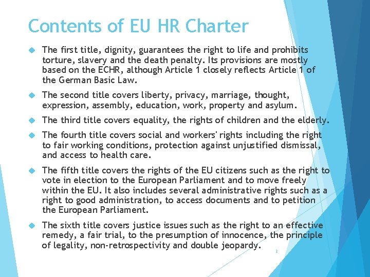 Contents of EU HR Charter The first title, dignity, guarantees the right to life