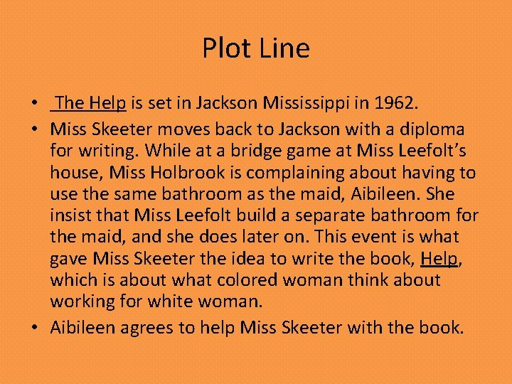 Plot Line • The Help is set in Jackson Mississippi in 1962. • Miss