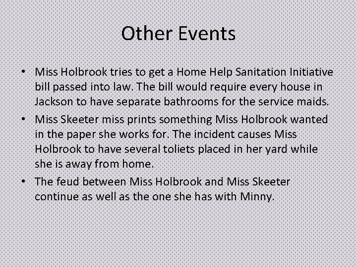 Other Events • Miss Holbrook tries to get a Home Help Sanitation Initiative bill