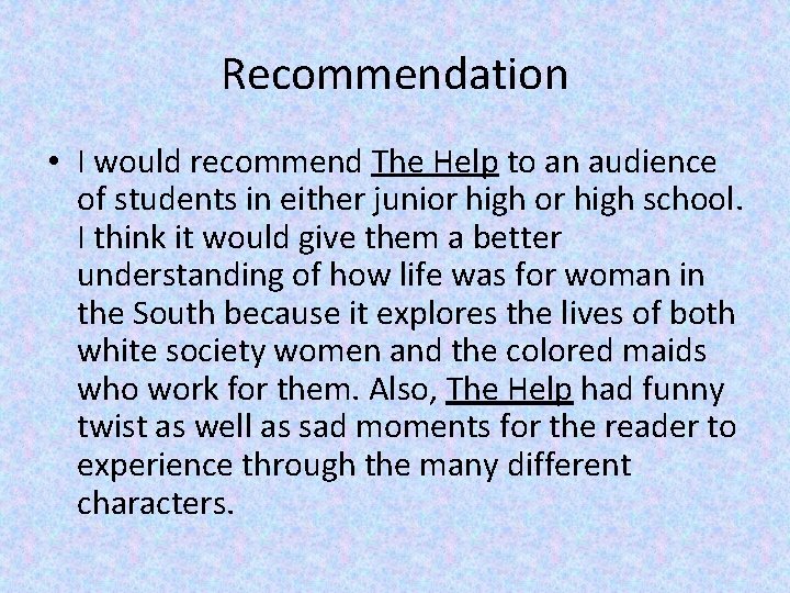 Recommendation • I would recommend The Help to an audience of students in either
