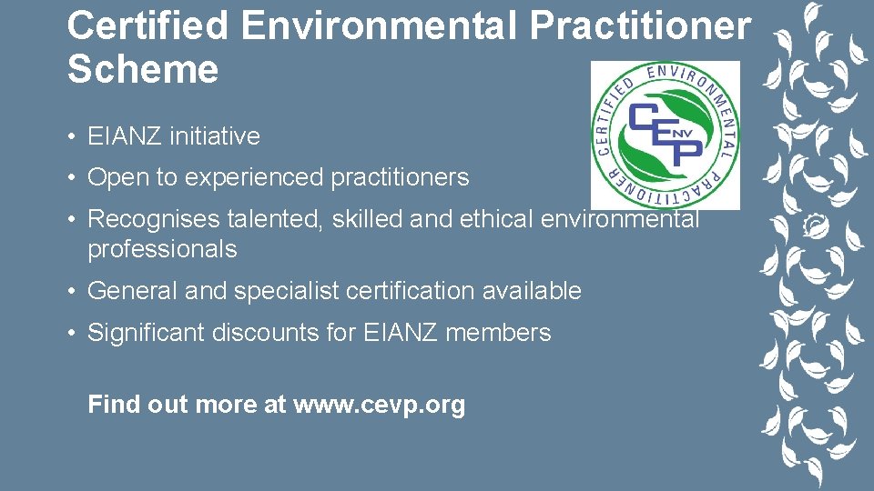 Certified Environmental Practitioner Scheme • EIANZ initiative • Open to experienced practitioners • Recognises