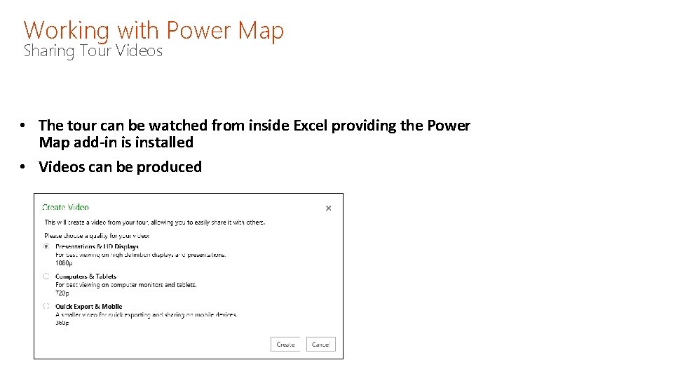 Working with Power Map Sharing Tour Videos • The tour can be watched from