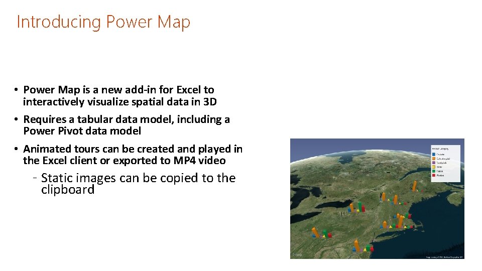Introducing Power Map • Power Map is a new add-in for Excel to interactively