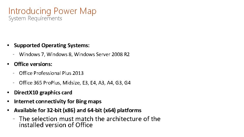 Introducing Power Map System Requirements • Supported Operating Systems: ‐ Windows 7, Windows 8,