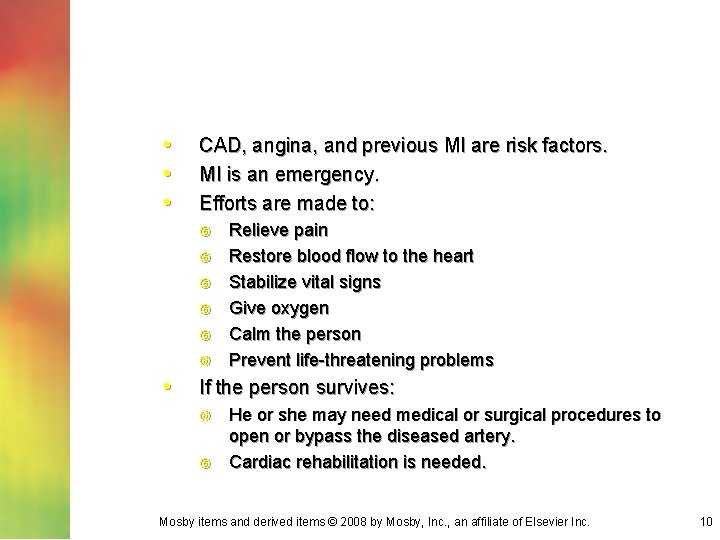  • • • CAD, angina, and previous MI are risk factors. MI is