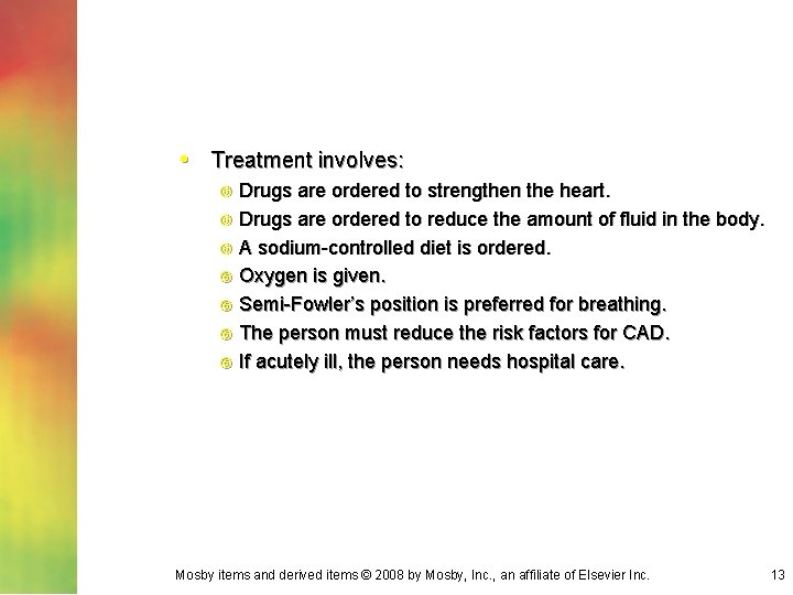  • Treatment involves: Drugs are ordered to strengthen the heart. Drugs are ordered