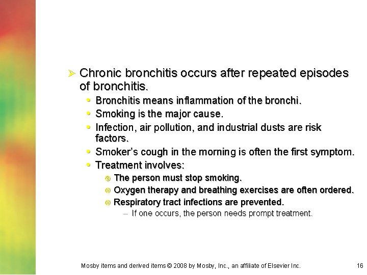Ø Chronic bronchitis occurs after repeated episodes of bronchitis. • Bronchitis means inflammation of