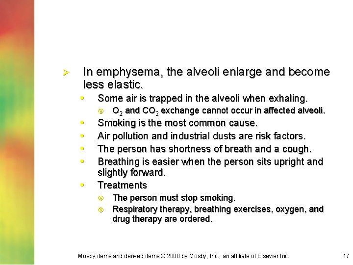 Ø In emphysema, the alveoli enlarge and become less elastic. • Some air is
