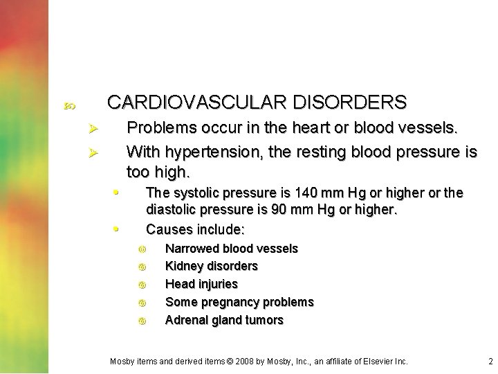 CARDIOVASCULAR DISORDERS Problems occur in the heart or blood vessels. With hypertension, the resting